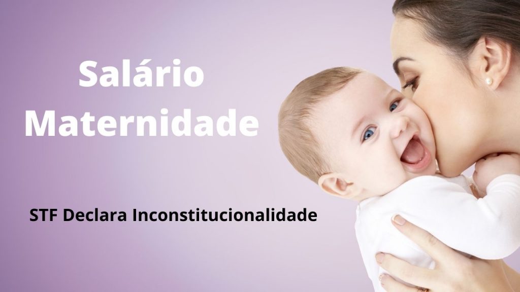 Salário-Maternidade - Inconstitucionalidade da contribuição previdenciária.